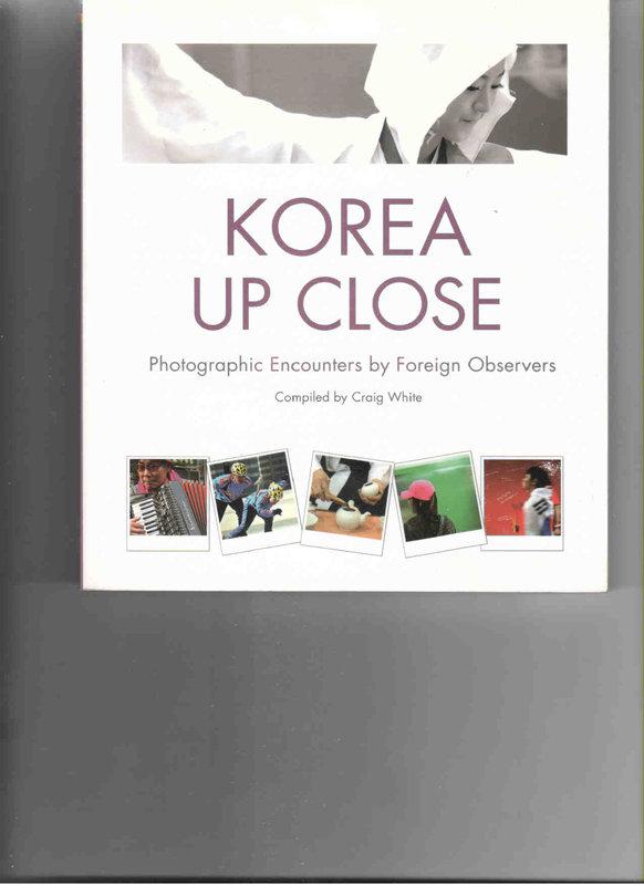 Korea up close Photographic encounters by foreign observers
