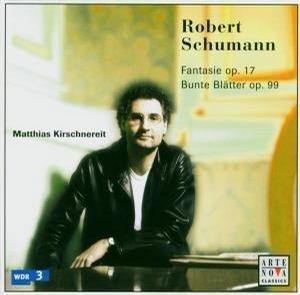 {古典}(Arte Nova) Matthias kirschnereit / Schumann : Fantasie Op. 17 ; Bunte Blatter Op. 99 完美無缺地令人震撼