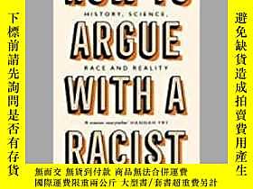 古文物How罕見to Argue With a Racist: History, Science, Race and R 
