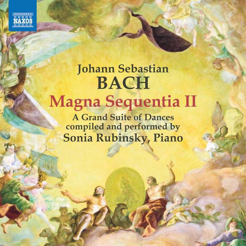 {古典}(Naxos) Sonia Rubinsky / Bach: Magna Sequentia II