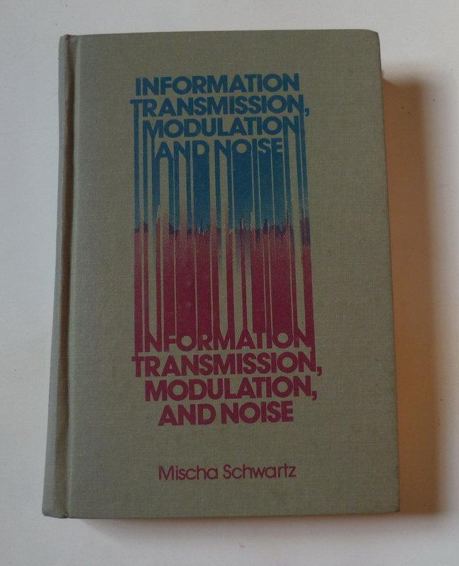 INFORMATION TRANSMISSION， MODULATION， AND NOISE