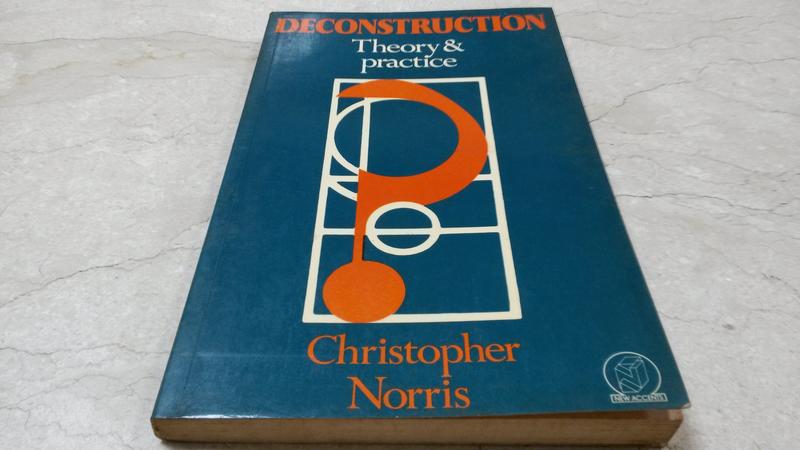 Deconstruction: Theory and Practice/Christopher Norris