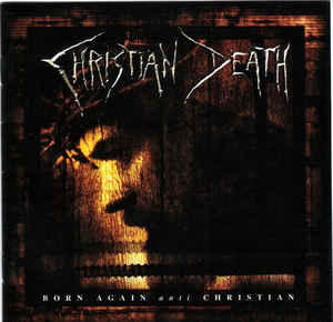 Christian Death ‎– Born Again Anti Christian 歐洲進口 原版CD@YB1 6