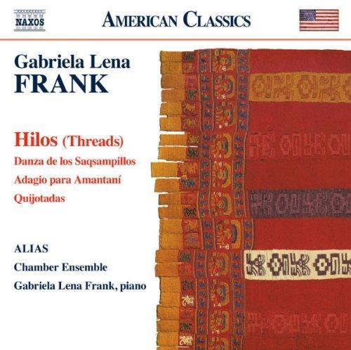 {古典}(Naxos) Alias Chamber Ensemble ; Gabriela Lena Frank / Gabriela Lena Frank : Hilos
