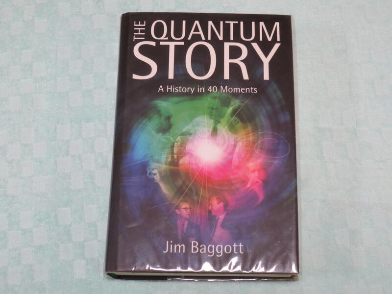 The Quantum Story: A history in 40 moments (Baggott)