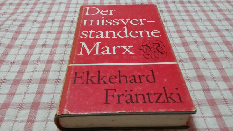 德文Der missverstandene Marx: Seine metaphys.-ontolog. Grundst