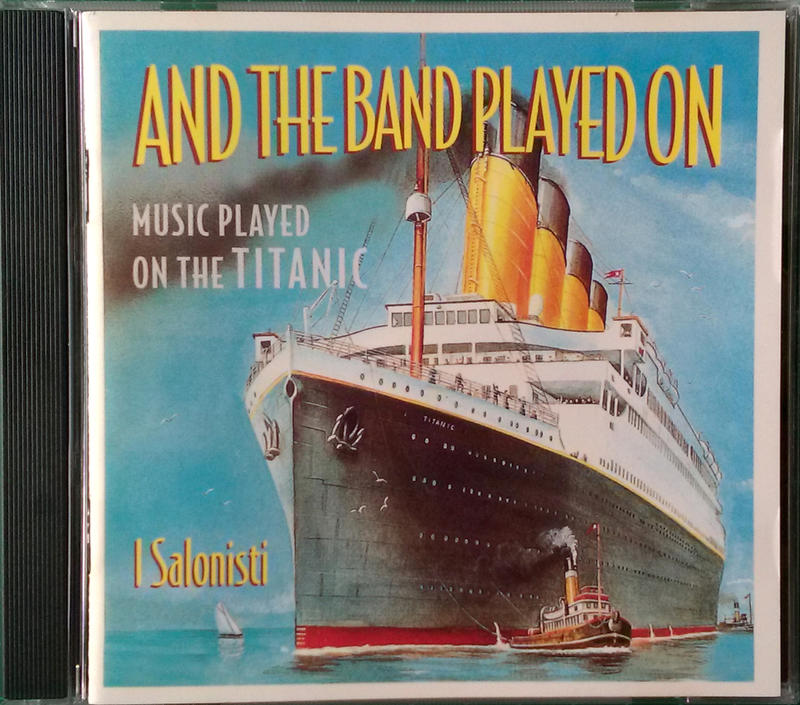 And The Band Played On - Music Played On The Titanic 1997年版