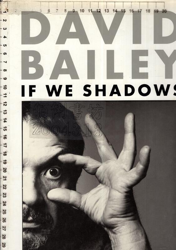 佰俐O《DAVID BAILEY IF WE SHADOWS》1992-ISBN:0500541760