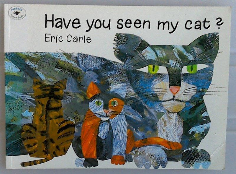 Eric carle ~~ Have you seen my cat?   (平裝繪本)