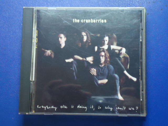 The Cranberries ,EVERYBODY ELSE IS DOING IT, SO WHY CAN"T WE