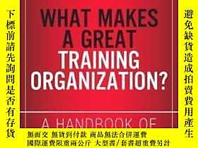 博民What罕見Makes A Great Training Organization?: A Handbook Of 