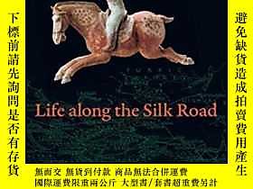 博民Life罕見Along The Silk Road露天364153 Susan Whitfield Univers 